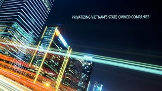 Privatizing Vietnams StateOwned Companies [upl. by Dyann]