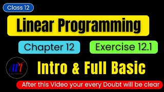 Chapter 12 Linear Programming Exercise 121  Intro amp Full Basic  Class 12 Maths  New NCERT Book [upl. by Skell]