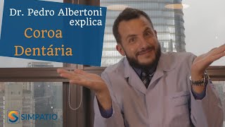 COROA DENTÁRIA O QUE É QUAIS SUAS FUNÇÕES com Dr Pedro Albertoni [upl. by Pestana]