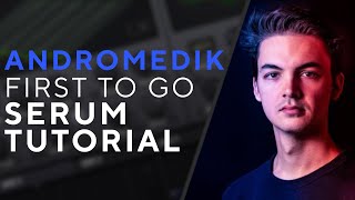 How to make LEADS amp BASSES like ANDROMEDIK  First To Go  Serum Tutorial [upl. by Oirretno320]