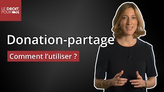 Transmettre son patrimoine  la donationpartage [upl. by Harragan]