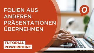 Tutorial Microsoft PowerPoint Fremde Folien übernehmen [upl. by Boland]