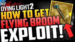 Dying Light 2 INSANE EXPLOIT  How To Get BROOM amp Fly Anywhere  EASY FLYING BROOM GLITCH GUIDE [upl. by Kyle]