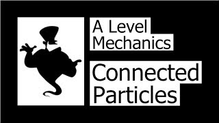 Connected Particles AS Level [upl. by Adlaremse494]