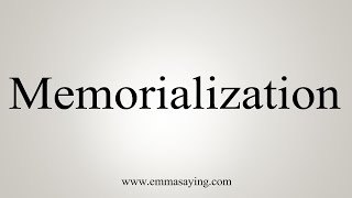 How To Say Memorialization [upl. by Aggie828]