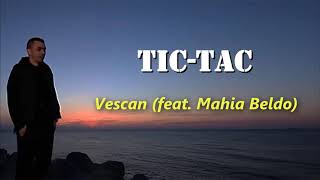 Vescan feat Mahia Beldo  TicTac VersuriLyrics [upl. by Ynaffet]