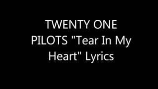 TWENTY ONE PILOTS quotTear In My Heartquot Lyrics [upl. by Barbe]