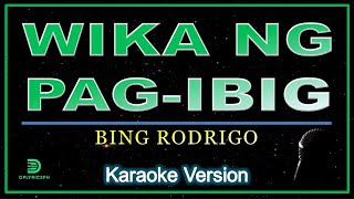 Bing Rodrigo  Wika Ng Pagibig karaoke version [upl. by Llevram517]