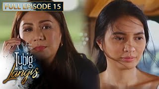 Full Episode 15  Tubig At Langis [upl. by Anilet]