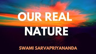 Our Real Nature  by Swami Sarvapriyananda [upl. by Matthaus]